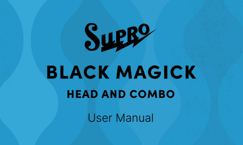 SUPRO BLACK MAGICK HEAD AND COMBO User Manual