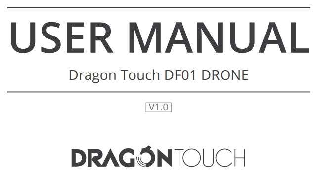Dragon Touch DF01 Drone USER MANUAL