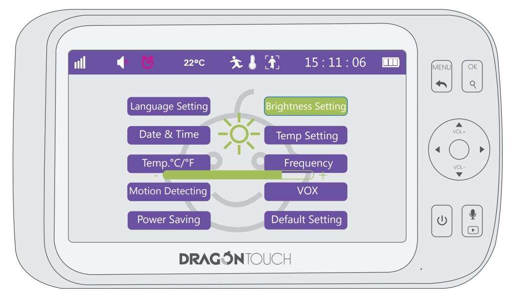 Dragon Touch DT50 Baby Monitor User Manual - Press and to adjust brightness on monitor screen