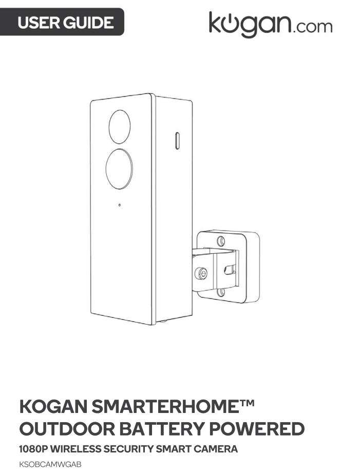 Kogan SmarterHome Outdoor Battery Powered 1080P Wireless Security Camera User Manual