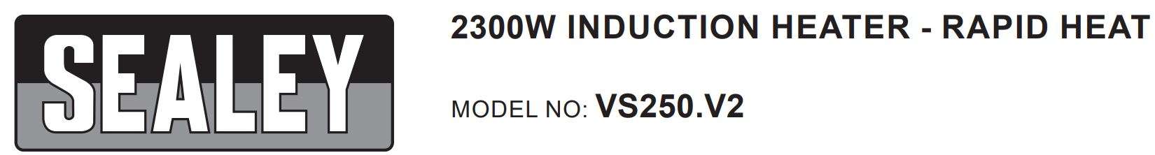 SEALEY VS250.V2 2300W Induction Heater Rapid Heat Instruction Manual