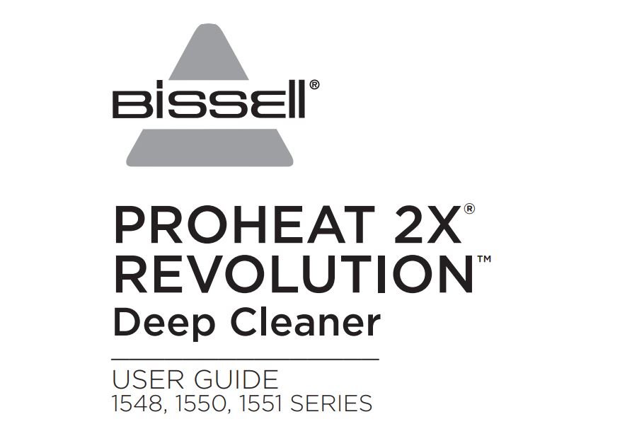 BISSELL 1548, 1550, 1551 PROHEAT 2X® REVOLUTION™ Deep Cleaner USER GUIDE