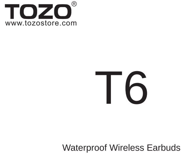 TOZO T6 True Wireless Bluetooth Earbuds User Manual